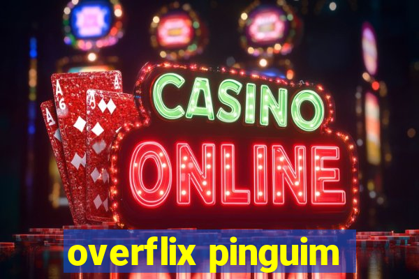 overflix pinguim